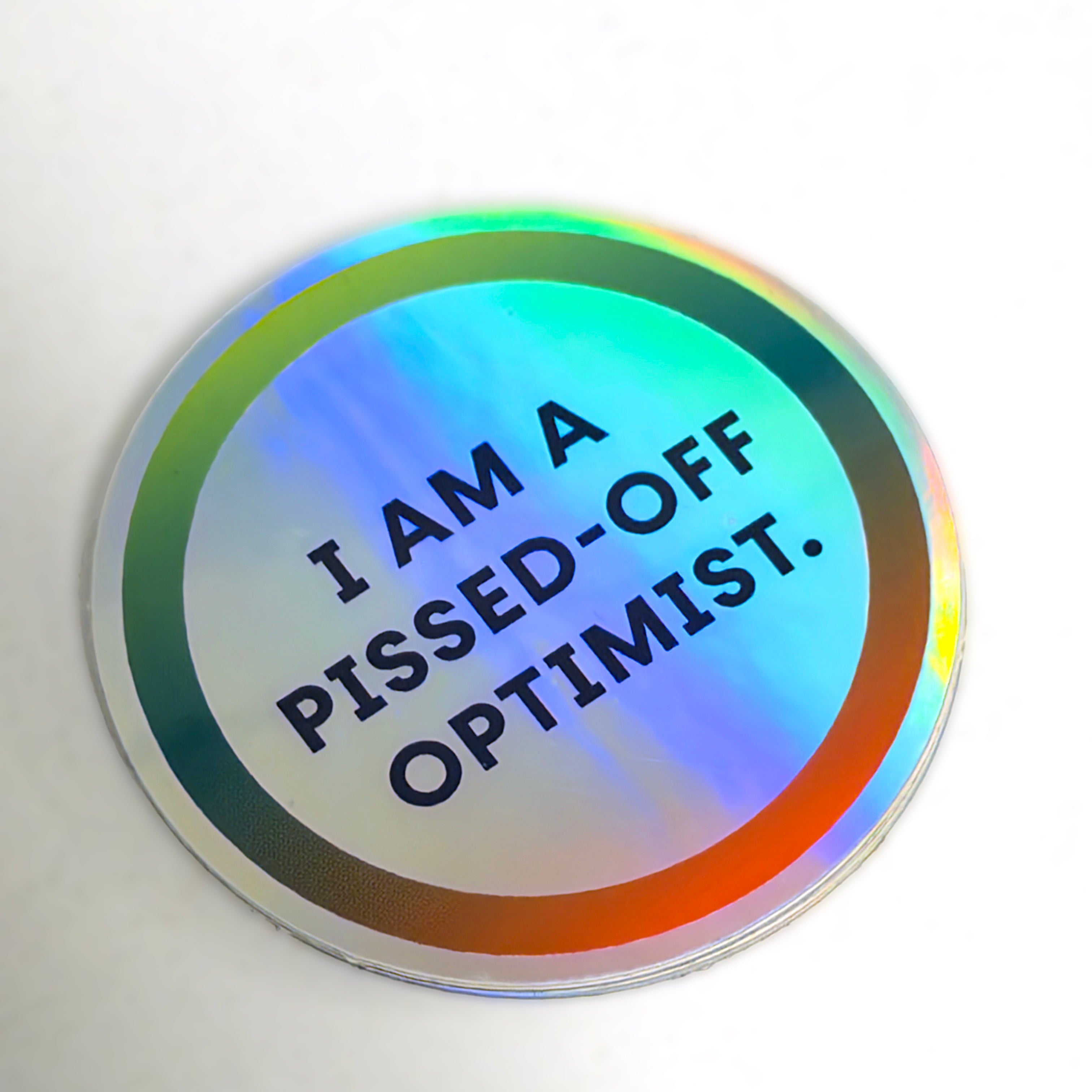 "I Am A Pissed-Off Optimist." Sticker